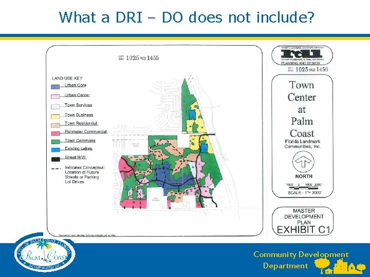 What a DRI – DO does not include? Community Development Department What a DRI – DO does not include? Community Development Department