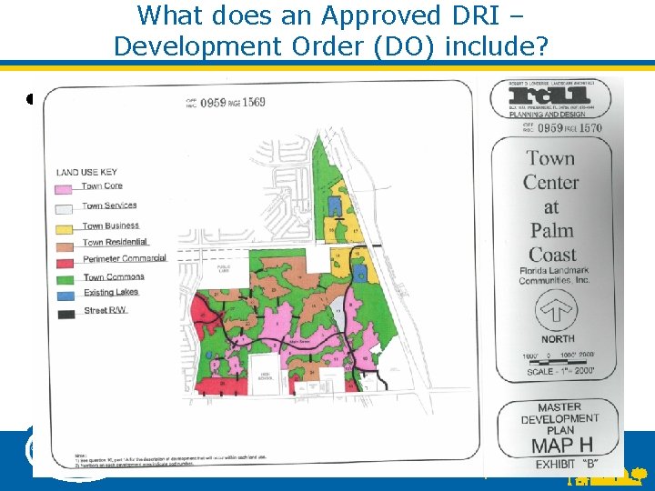 What does an Approved DRI – Development Order (DO) include? • Master Plan (MAP What does an Approved DRI – Development Order (DO) include? • Master Plan (MAP