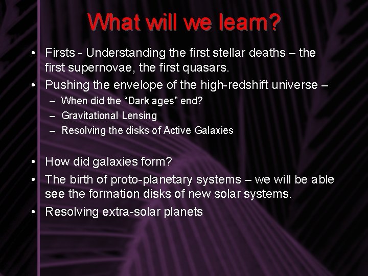 What will we learn? • Firsts - Understanding the first stellar deaths – the