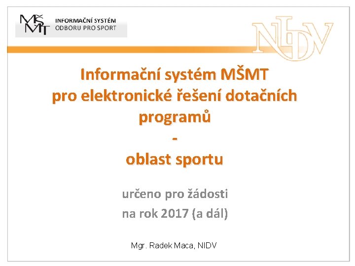 Informační systém MŠMT pro elektronické řešení dotačních programů oblast sportu určeno pro žádosti na