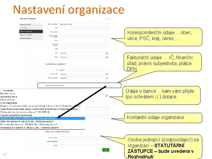 Nastavení organizace Korespondenční údaje… obec, ulice, PSČ, kraj, okres, … Fakturační údaje … IČ,