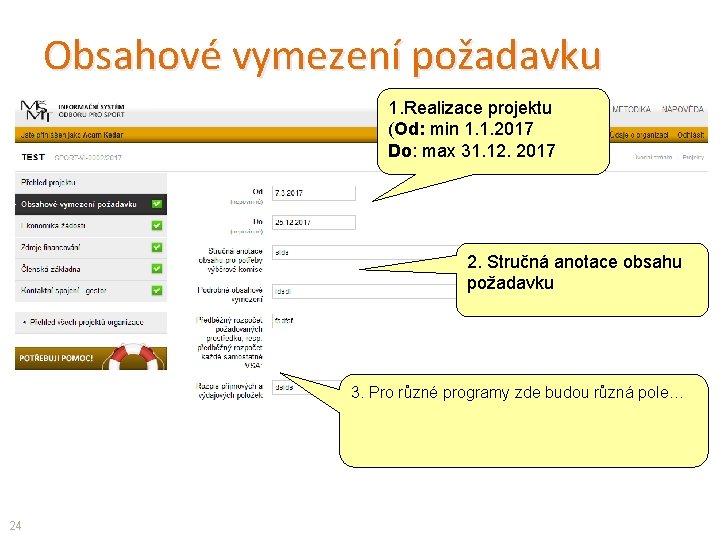 Obsahové vymezení požadavku 1. Realizace projektu (Od: min 1. 1. 2017 Do: max 31.