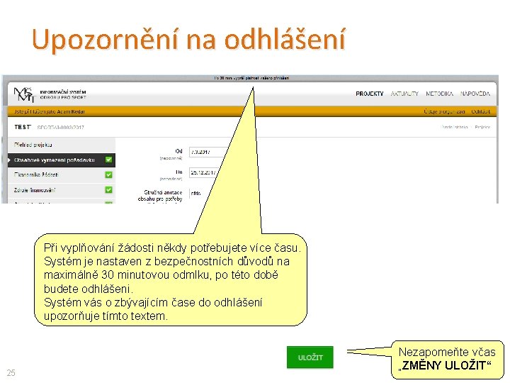 Upozornění na odhlášení Při vyplňování žádosti někdy potřebujete více času. Systém je nastaven z