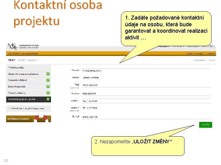 Kontaktní osoba projektu 1. Zadáte požadované kontaktní údaje na osobu, která bude garantovat a