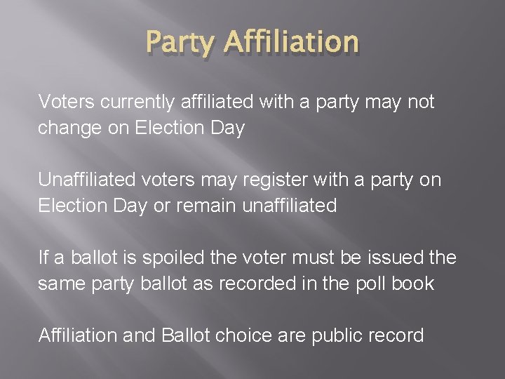 Party Affiliation Voters currently affiliated with a party may not change on Election Day