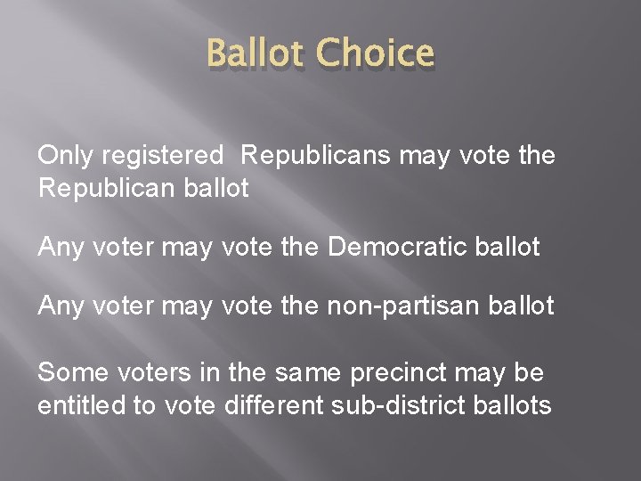 Ballot Choice Only registered Republicans may vote the Republican ballot Any voter may vote