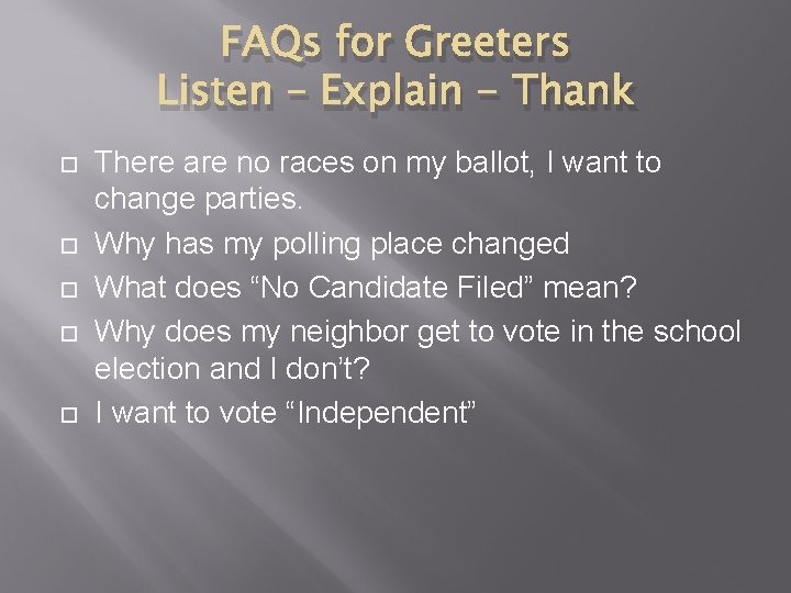 FAQs for Greeters Listen – Explain - Thank There are no races on my