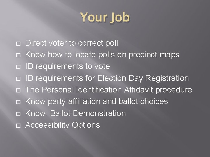 Your Job Direct voter to correct poll Know how to locate polls on precinct