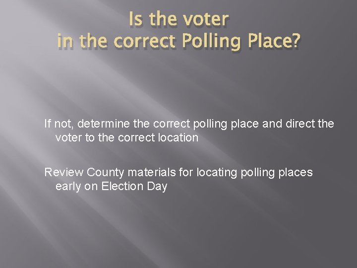 Is the voter in the correct Polling Place? If not, determine the correct polling