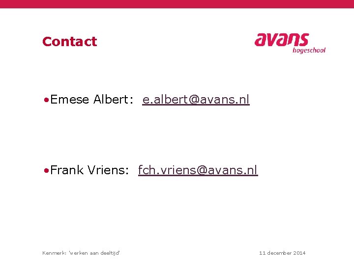 Contact • Emese Albert: e. albert@avans. nl • Frank Vriens: fch. vriens@avans. nl Kenmerk: