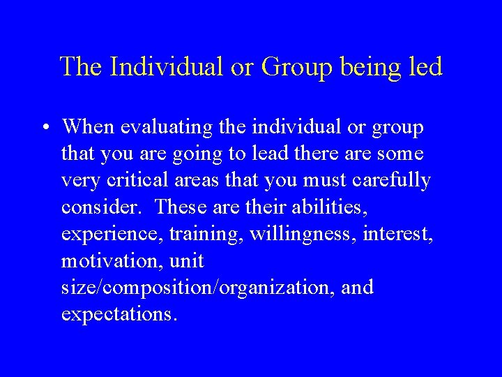 The Individual or Group being led • When evaluating the individual or group that