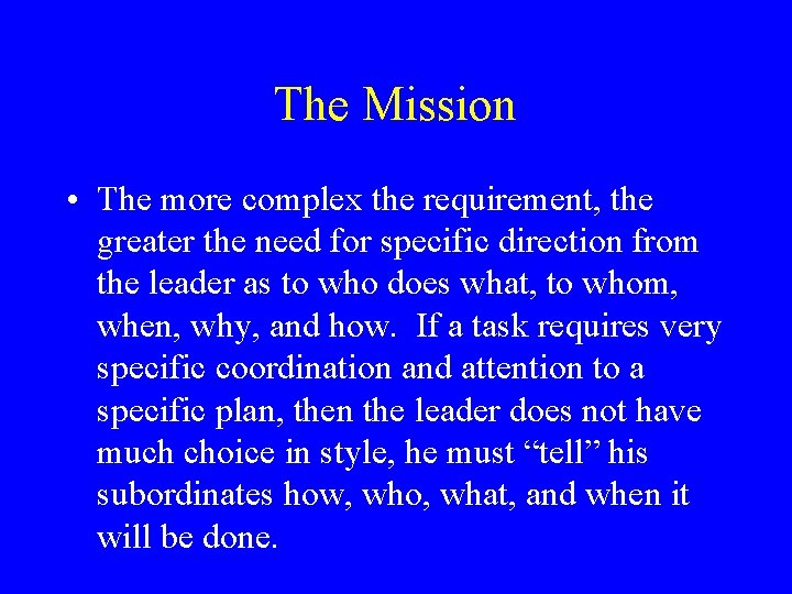 The Mission • The more complex the requirement, the greater the need for specific