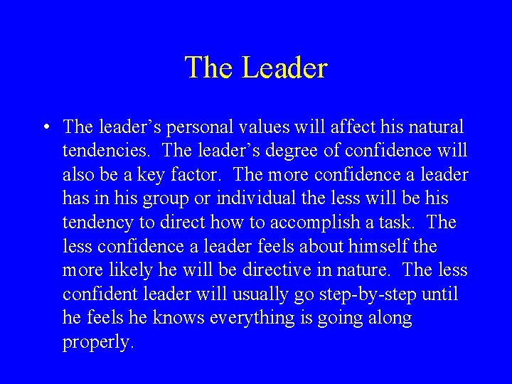The Leader • The leader’s personal values will affect his natural tendencies. The leader’s