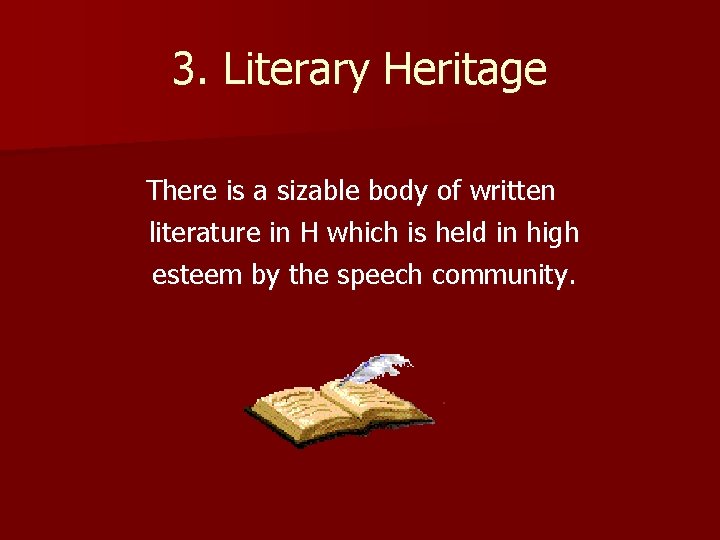 3. Literary Heritage There is a sizable body of written literature in H which