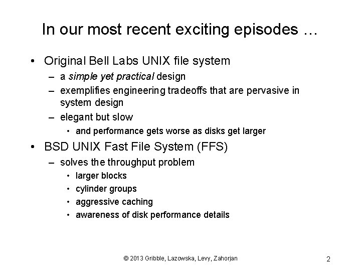 In our most recent exciting episodes … • Original Bell Labs UNIX file system