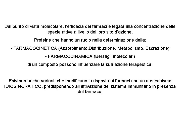 Dal punto di vista molecolare, l’efficacia dei farmaci è legata alla concentrazione delle specie