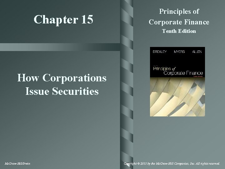 Chapter 15 Principles of Corporate Finance Tenth Edition How Corporations Issue Securities Mc. Graw-Hill/Irwin