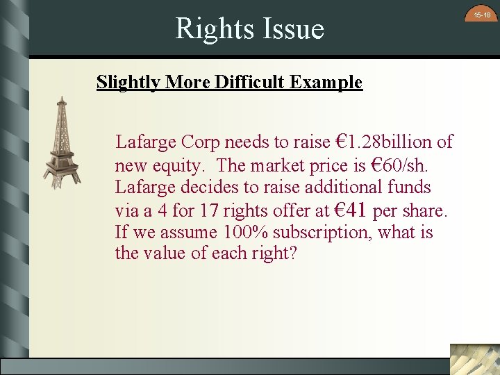 Rights Issue Slightly More Difficult Example Lafarge Corp needs to raise € 1. 28