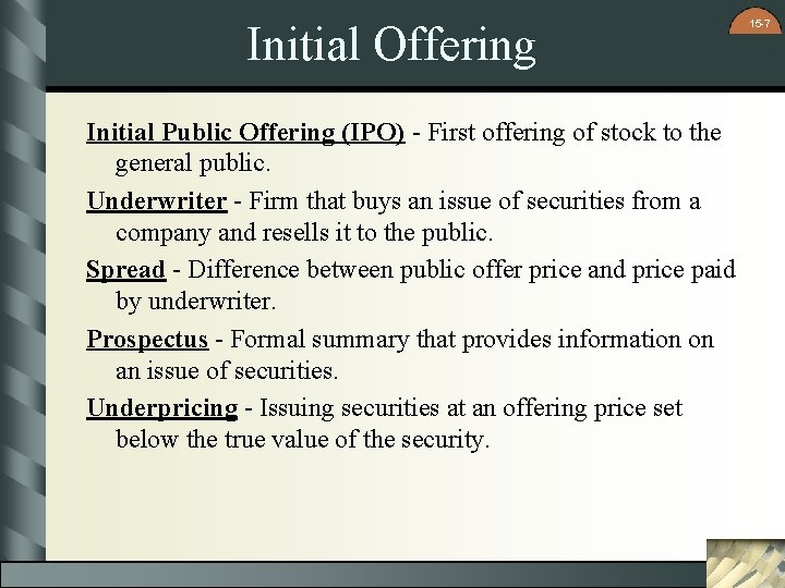 Initial Offering Initial Public Offering (IPO) - First offering of stock to the general