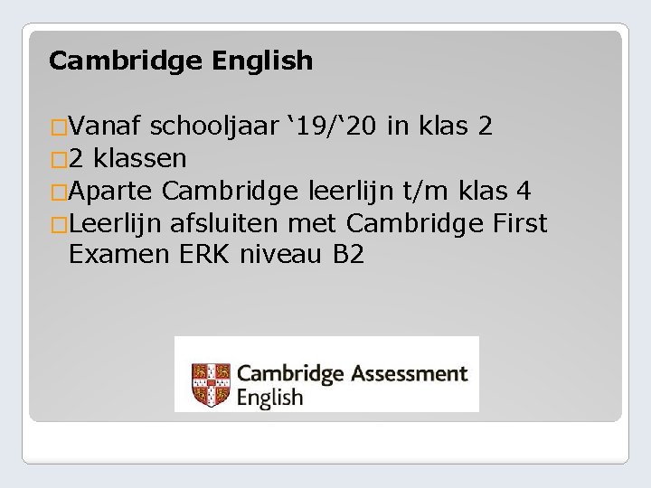 Cambridge English �Vanaf schooljaar ‘ 19/‘ 20 in klas 2 � 2 klassen �Aparte