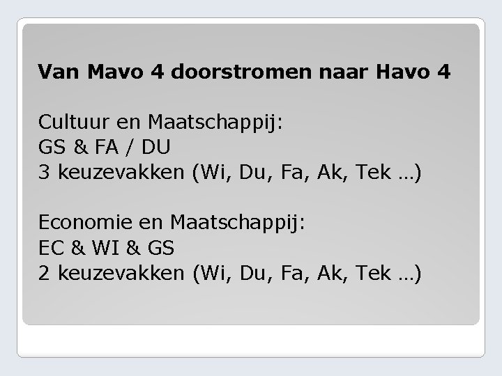 Van Mavo 4 doorstromen naar Havo 4 Cultuur en Maatschappij: GS & FA /