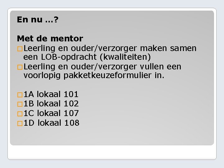 En nu …? Met de mentor �Leerling en ouder/verzorger maken samen een LOB-opdracht (kwaliteiten)