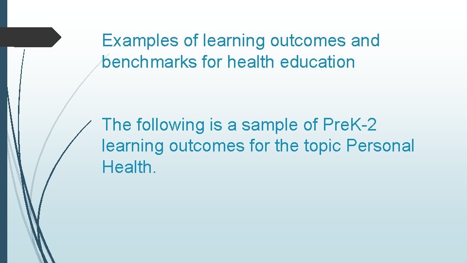 Examples of learning outcomes and benchmarks for health education The following is a sample