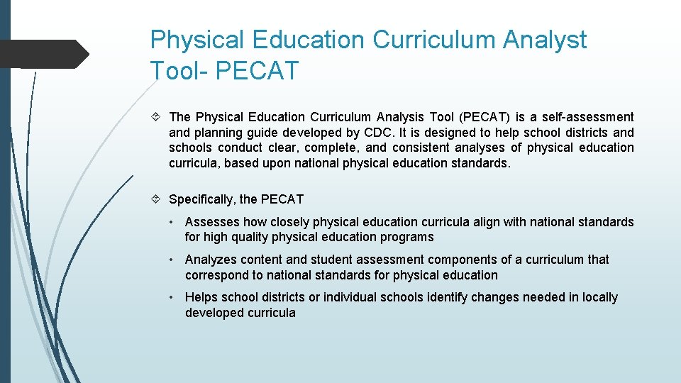 Physical Education Curriculum Analyst Tool- PECAT The Physical Education Curriculum Analysis Tool (PECAT) is