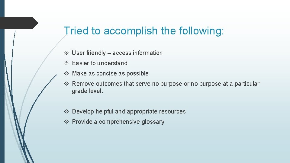 Tried to accomplish the following: User friendly – access information Easier to understand Make