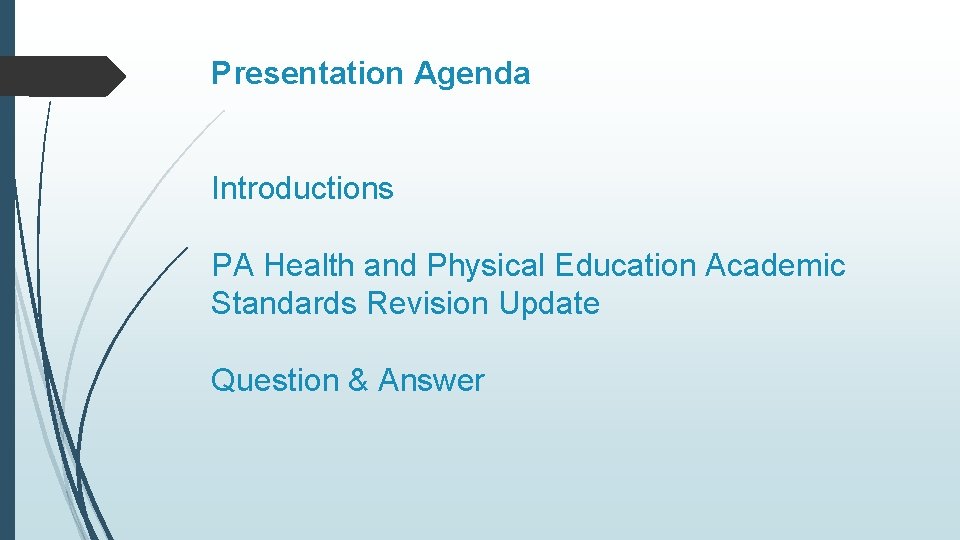 Presentation Agenda Introductions PA Health and Physical Education Academic Standards Revision Update Question &