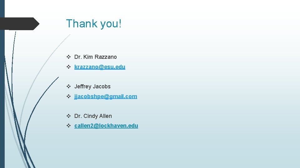 Thank you! v Dr. Kim Razzano v krazzano@esu. edu v Jeffrey Jacobs v jjacobshpe@gmail.
