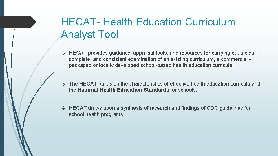 HECAT- Health Education Curriculum Analyst Tool HECAT provides guidance, appraisal tools, and resources for