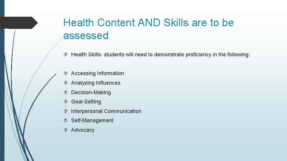 Health Content AND Skills are to be assessed Health Skills- students will need to