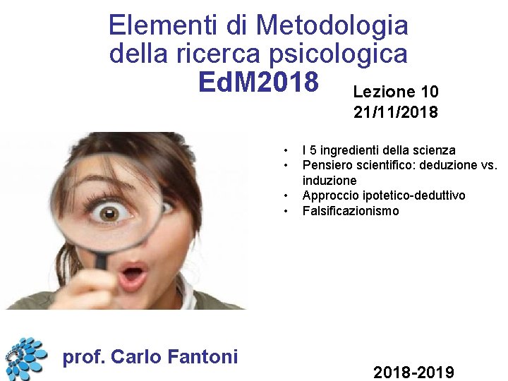 Elementi di Metodologia della ricerca psicologica Ed. M 2018 Lezione 10 21/11/2018 • •