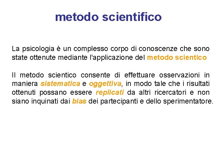 metodo scientifico La psicologia è un complesso corpo di conoscenze che sono state ottenute