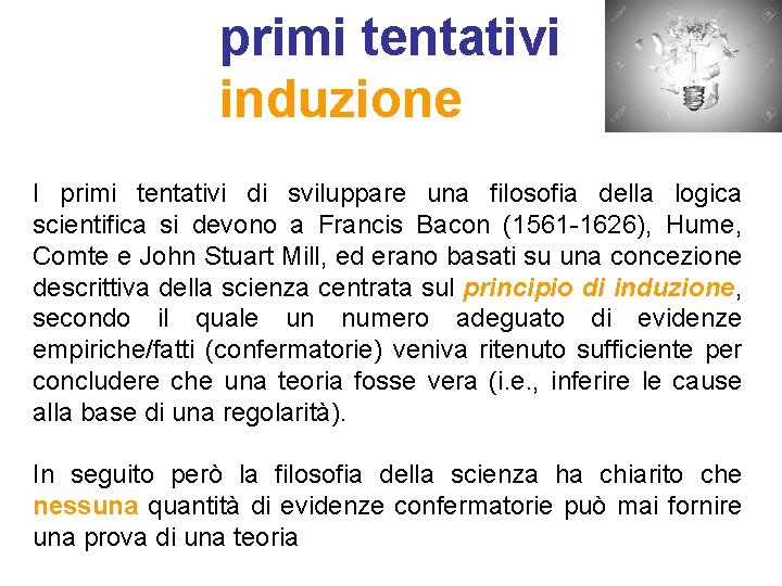 primi tentativi induzione I primi tentativi di sviluppare una filosofia della logica scientifica si