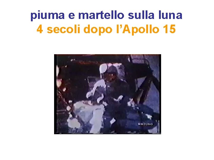 piuma e martello sulla luna 4 secoli dopo l’Apollo 15 