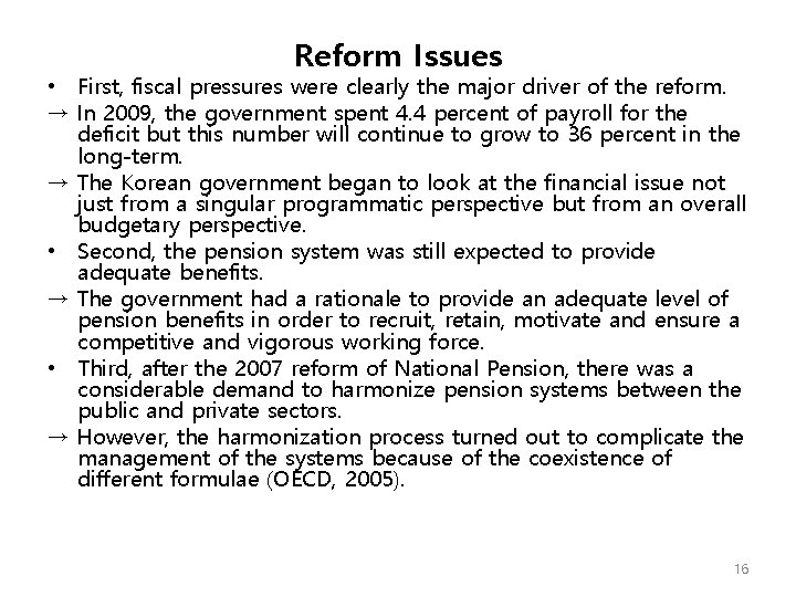 Reform Issues • First, fiscal pressures were clearly the major driver of the reform.