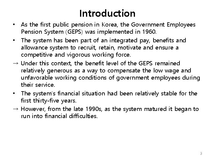 Introduction • As the first public pension in Korea, the Government Employees Pension System