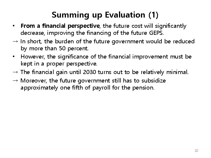 Summing up Evaluation (1) • From a financial perspective, the future cost will significantly