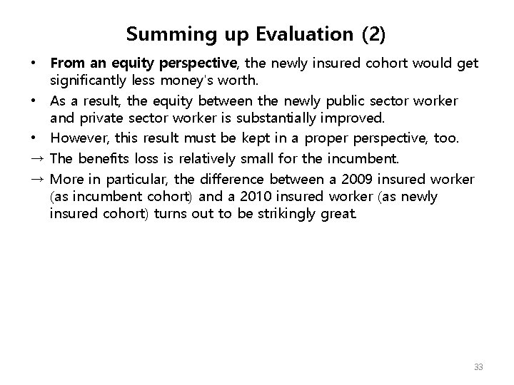Summing up Evaluation (2) • From an equity perspective, the newly insured cohort would