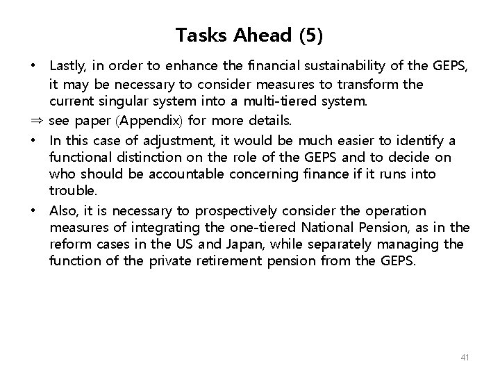 Tasks Ahead (5) • Lastly, in order to enhance the financial sustainability of the