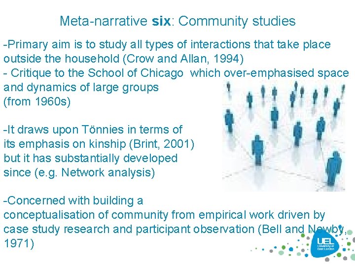 Meta-narrative six: Community studies -Primary aim is to study all types of interactions that
