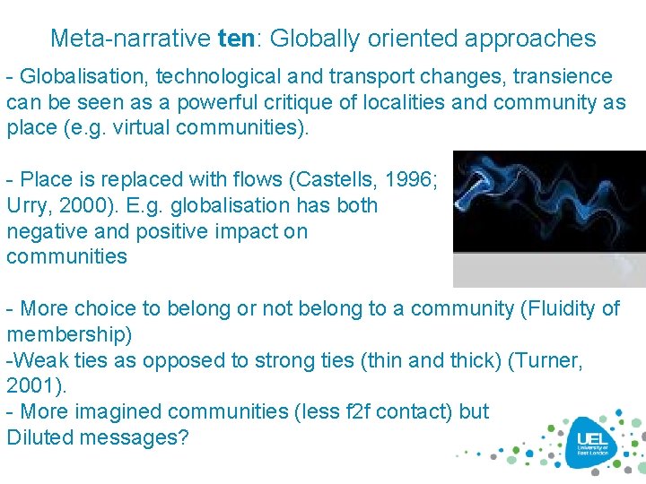 Meta-narrative ten: Globally oriented approaches - Globalisation, technological and transport changes, transience can be