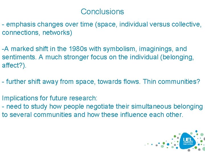 Conclusions - emphasis changes over time (space, individual versus collective, connections, networks) -A marked