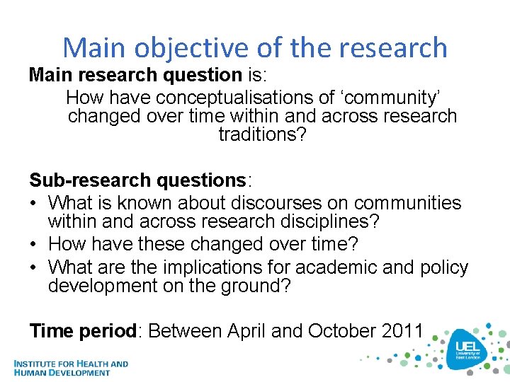 Main objective of the research Main research question is: How have conceptualisations of ‘community’