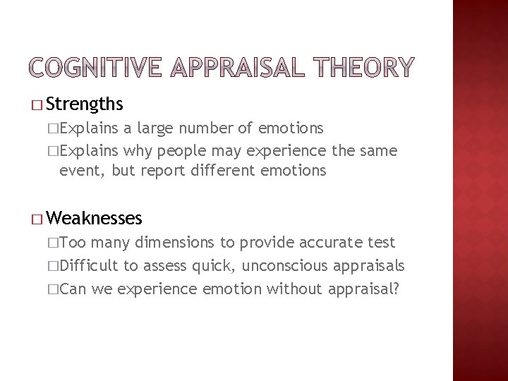 � Strengths �Explains a large number of emotions �Explains why people may experience the � Strengths �Explains a large number of emotions �Explains why people may experience the