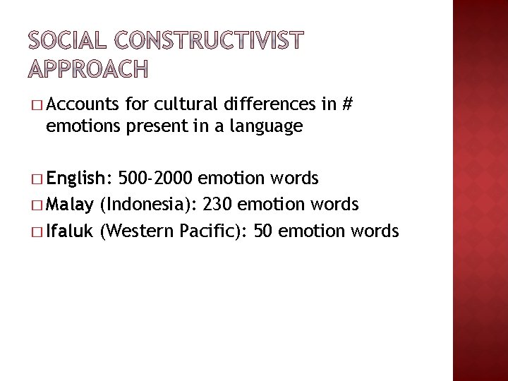 � Accounts for cultural differences in # emotions present in a language � English: � Accounts for cultural differences in # emotions present in a language � English: