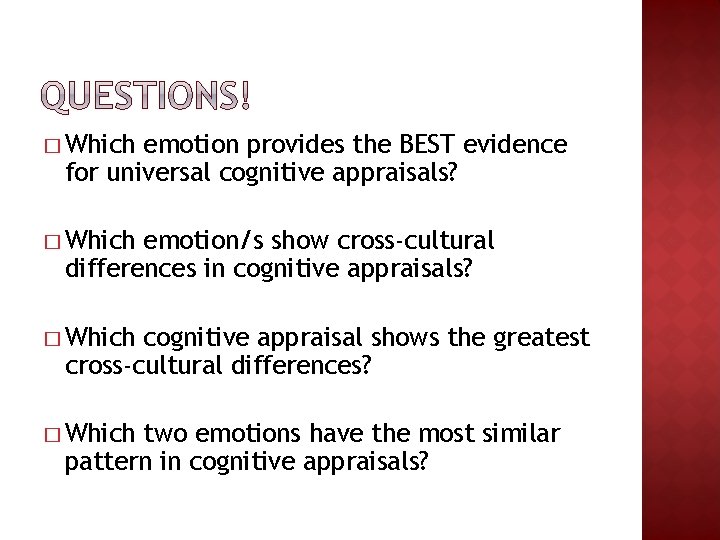 � Which emotion provides the BEST evidence for universal cognitive appraisals? � Which emotion/s � Which emotion provides the BEST evidence for universal cognitive appraisals? � Which emotion/s