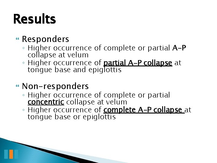 Results Responders Non-responders ◦ Higher occurrence of complete or partial A-P collapse at velum